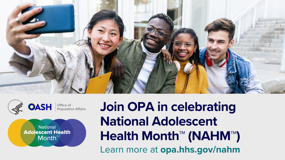 Join OPA in celebrating National Adolescent Health Month (NAHM)! Learn more at opa.hss.gov/nahm